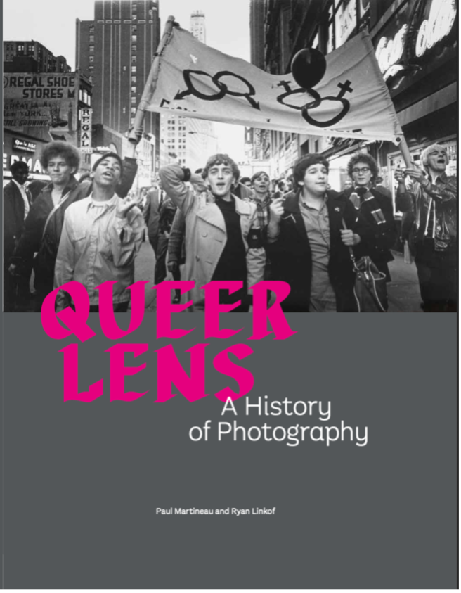 The front cover of the book *Queer Lens: A History of Photography*, by Paul Martineau and Ryan Linkof. The cover features a black-and-white photograph by Diana Davies that captures a Gay liberation march on Times Square, New York City, in 1969. See Plate 100 on page 173 for more details.